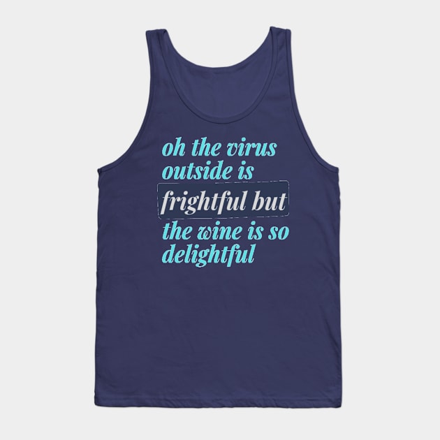 oh the virus outside is frightful but the wine is so delightful Tank Top by artby-shikha